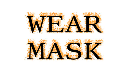 Wear Mask fire text effect white isolated background. animated text effect with high visual impact. letter and text effect. 