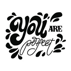 Lettering phrase You are perfect Black elements and white background.