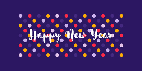 Cute greeting card with wishes of Happy New Year on multicolored polka dot background. Stylish vector illustration for holiday calendar, book or brochure cover