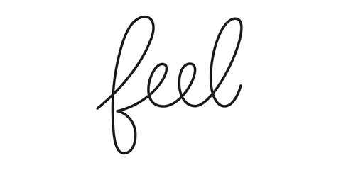Feel phrase handwritten by one line. Mono line vector text element isolated on white background. Simple inscription
