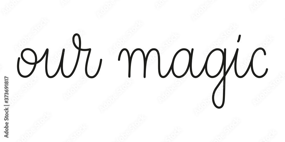 Wall mural our magic phrase handwritten by one line. mono line vector text element isolated on white background