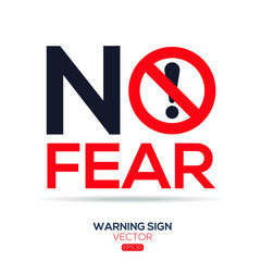 Warning sign (NO Fear ), vector illustration.	