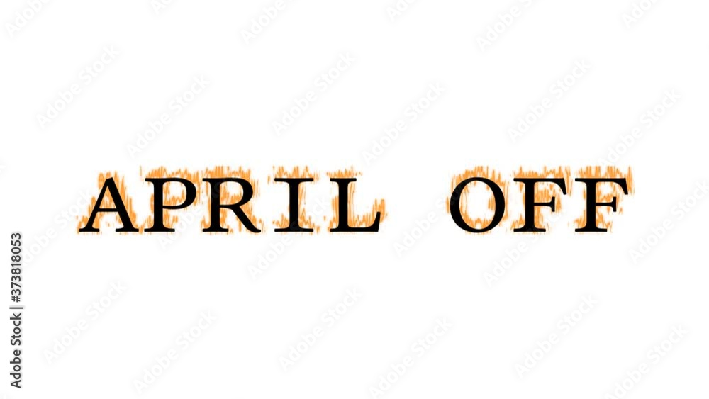 Fototapete April Off fire text effect white isolated background. animated text effect with high visual impact. letter and text effect. 