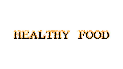 Healthy Food fire text effect white isolated background. animated text effect with high visual impact. letter and text effect. 