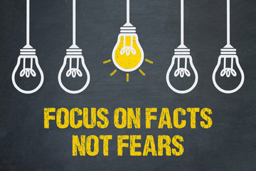 focus on facts, not fears