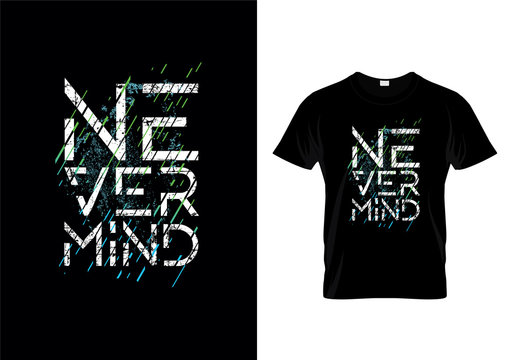 Nevermind Typography T Shirt Design Vector