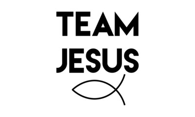 Team Jesus, Christian faith, Typography for print or use as poster, card, flyer or T Shirt