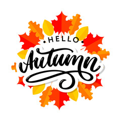 Hello, Autumn. Goodbye, Summer. The trend calligraphy. Vector illustration on the background of autumn leaves. Concept autumn advertising.