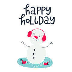 Vector illustration with cute snowman ice skater and text Happy holiday.