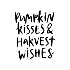 Pumpkin kisses and harvest wishes. Autumn hand drawn lettering.