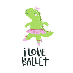 Vector illustration with cartoon dinosaur ballerina and inscription I love ballet.