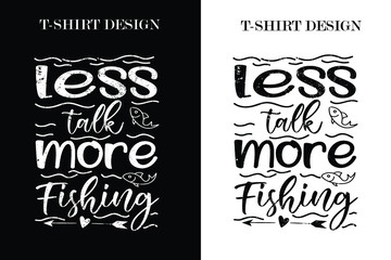 less talk more fishing t-shirt design