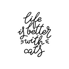 Life is better with cat. Hand drawn quote. Simple vector lettering for prints, cards, posters.