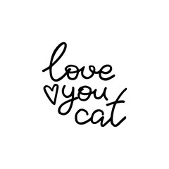Love you cat. Hand drawn quote with decorative element - heart. Simple vector lettering for prints, cards, posters.