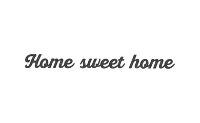 Home sweet home lettering sign. Calligraphy style typographic message.