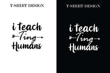i teach ting humans t-shirt 