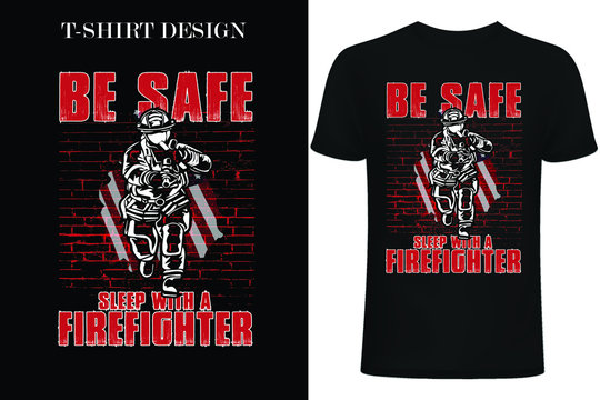 be safe sleep with a firefighter t-shirt design