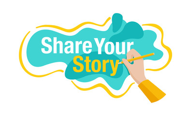 Share Your Story motivation banner template - abstract modern shape, hand holds pencil and writes a message - isolated vector concept