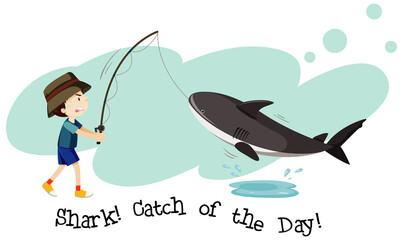 English idiom with picture description for shark catch of the day on white background