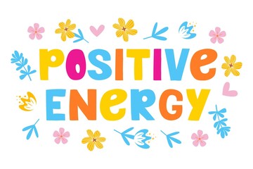 Positive energy - lettering, motivational phrase, positive emotions. Slogan, phrase or quote. Modern vector illustration for t-shirt, sweatshirt or other apparel print. 