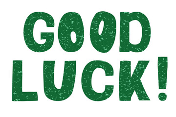 GOOD LUCK -vector lettering, motivational phrase, positive emotions. Slogan, phrase or quote. Hand drawn lettering element for print, t-shirt, greeting cards, blog, poster, social media design.