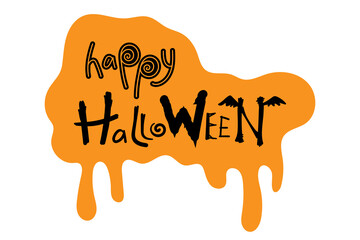 Black Happy Halloween text on pumpkin orange background. Happy Halloween lettering in dripping paint. Orange monster slime.