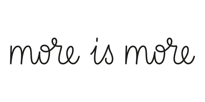 More is more phrase handwritten by one line. Mono line vector text element isolated on white background.