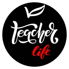 Round frame with Teacher life lettering. Vector Hand drawn calligraphy lettering inscription. For greeting card, teacher gift, craft, school design, sublimation for t shirt, mug. Teacher sign.