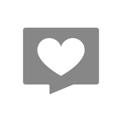 Love message gray icon. Heart in speech bubble, like, feedback symbol