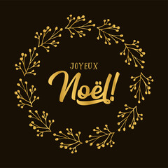 Joyeux Noel quote in French with wreath, as logo or header. Translated Merry Christmas. Celebration Lettering for poster, card, invitation.