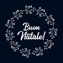 Buon Natale quote in Italian  with wreath, as logo or header. Translated Merry Christmas. Celebration Lettering for poster, card, invitation.
