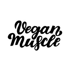 Vegan muscle. Vegan lifestyle. Motivational quote. Handwritten inspiration. Design element for poster, t-shirt print, card, cafe, restaurants, menu, advertising