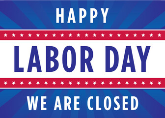 Happy Labor Day Closed Sign Vector Background for posters, flyers, business, company, retail store, social media