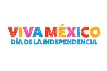 Inscription Mexico Independence Day and Long live Mexico in Spanish. September 16. Holiday concept. Template for background, banner, card, poster with text inscription. Vector EPS10 illustration.