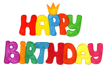 Multicolored happy birthday text and small crown on it. Isolated on white background. Children's holiday illustration. Drawn by hand.