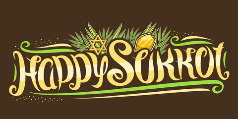 Vector text for Jewish Sukkot, creative calligraphic font, decorative flourishes, star of David and traditional four species, horizontal banner with unique brush type for words happy sukkot on dark.