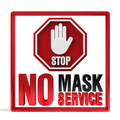 No Face Mask No Service Policy Sign. 3D rendering.