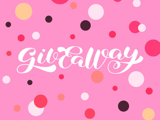 Giveaway brush lettering. Vector stock illustration for poster or banner