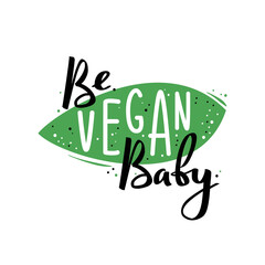 Be vegan baby vector illustration. Isolated on white background.