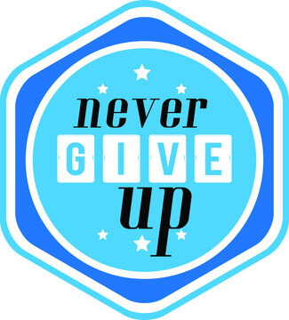 Never Give Up. Motivational quote. Spray paint graffiti stencil. Never give up phrase. Vector illustration.