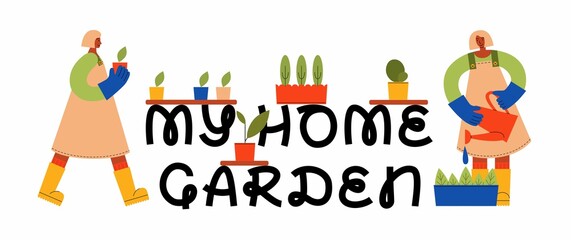 My home garden lettering with female gardener planting seedlings. Vector flat illustration