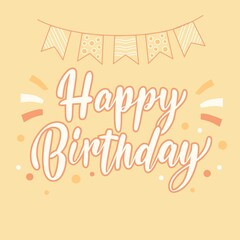 Bright illustration with the inscription: happy birthday, flags, confetti around it. Holiday phrase written by hand for postcards, posters, or banners