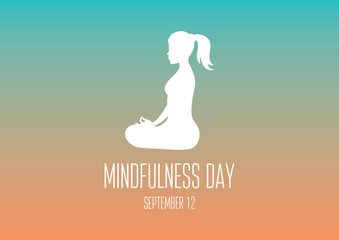 Mindfulness Day vector. Woman in yoga position silhouette. Meditating girl icon vector. Young woman sitting yoga lotus pose vector. Mindfulness Day Poster, September 12. Important day
