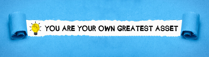 You are your own greatest asset 