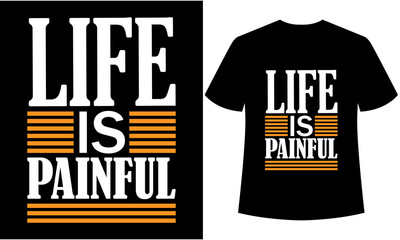 life is painful typography t-shirt