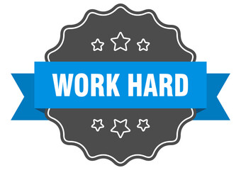 work hard label. work hard isolated seal. sticker. sign