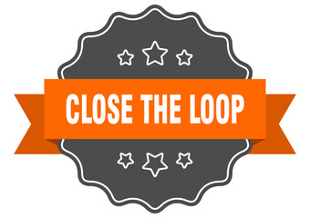 close the loop label. close the loop isolated seal. sticker. sign