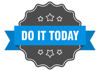 do it today label. do it today isolated seal. sticker. sign