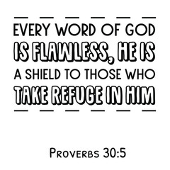 Obraz premium Every word of God is flawless, he is a shield to those who take refuge in him. Bible verse quote