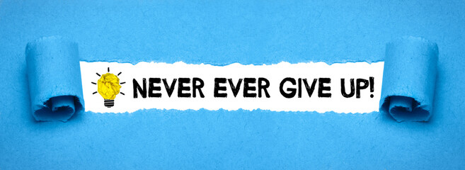 Never ever give up! 